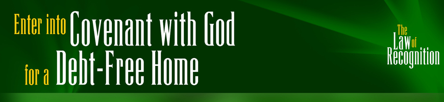 Enter into Covenant with God for a Debt-Free Home - The Law of Recognition