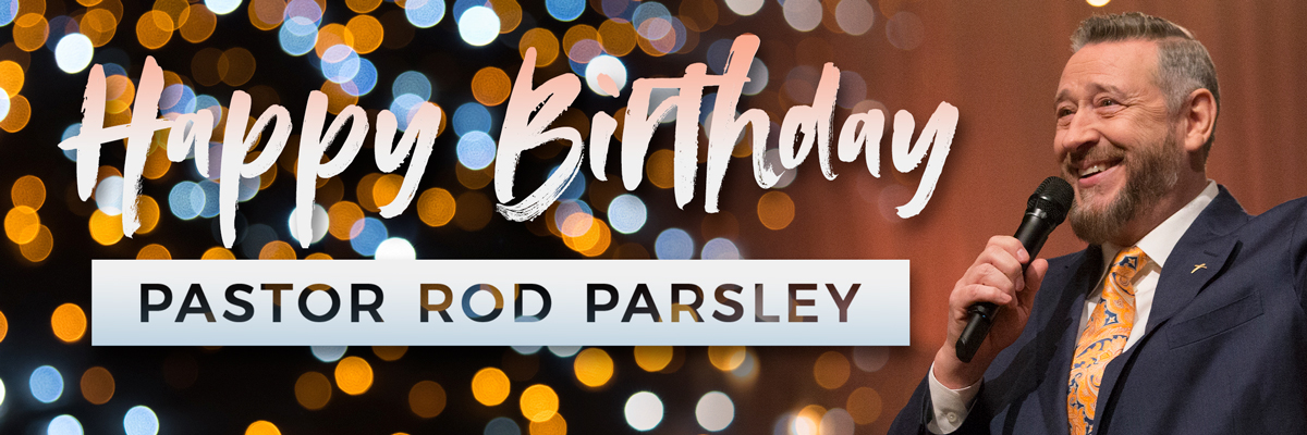 Happy Birthday Pastor Rod Parsley