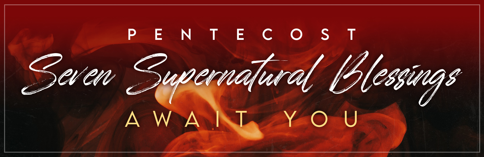 Pentecost Seven Supernatural Blessings Await You
