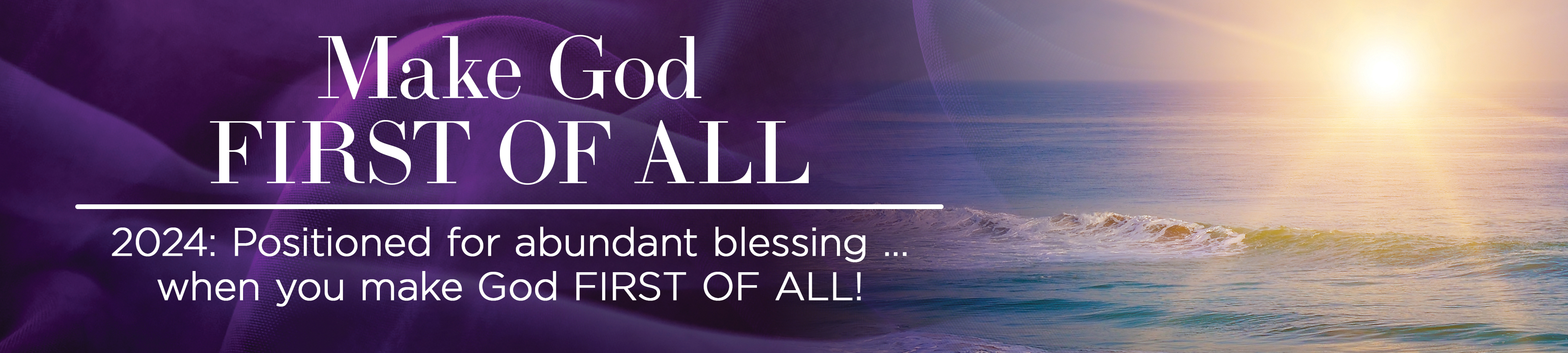 Make God First of All | 2024: Positioned for Abundant Blessing... When You Make God FIRST OF ALL!