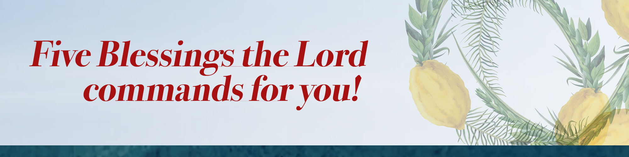 Five Blessings the Lord commands for you!