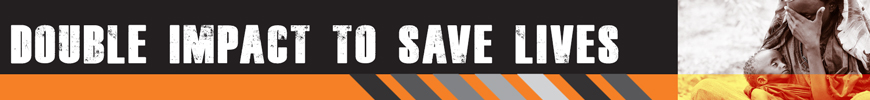 Double impact to save lives