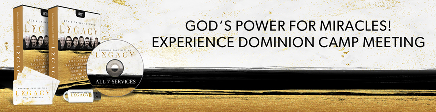 God’s power for miracles! Experience Dominion Camp Meeting!
