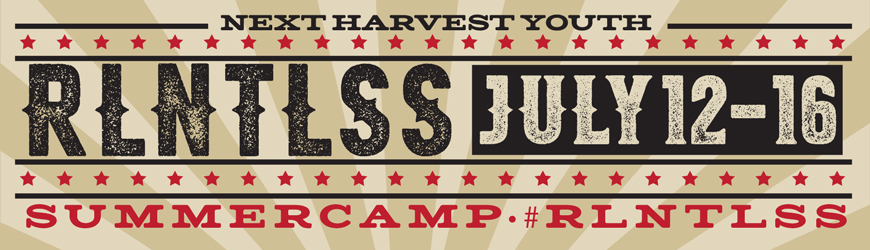 Next Harvest Youth | RLNTLSS - JULY 12-16 | Summer Camp - #RLTNLSS